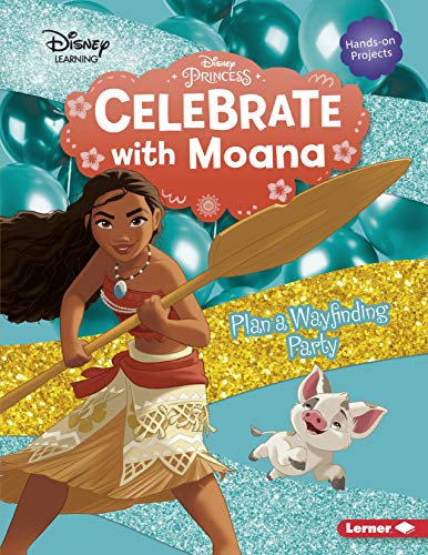 9781541587229: Celebrate with Moana: Plan a Wayfinding Party (Disney Princess Celebrations)