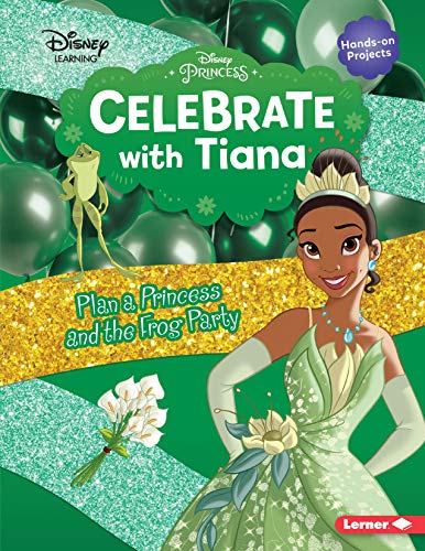 Stock image for Celebrate with Tiana: Plan a Princess and the Frog Party (Disney Princess Celebrations) for sale by Bookmonger.Ltd