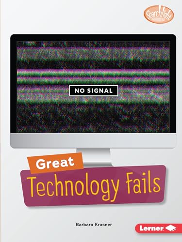 9781541589339: Great Technology Fails (Searchlight Books ― Celebrating Failure)