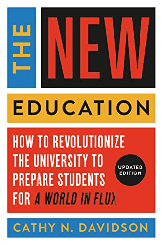 Stock image for The New Education: How to Revolutionize the University to Prepare Students for a World In Flux for sale by PlumCircle