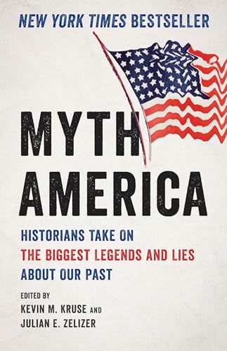 Imagen de archivo de Myth America: Historians Take On the Biggest Legends and Lies About Our Past a la venta por ZBK Books