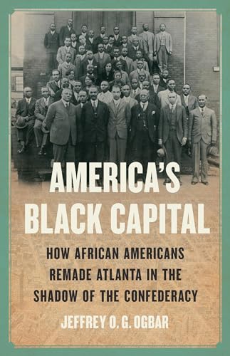 Beispielbild fr America's Black Capital: How African Americans Remade Atlanta in the Shadow of the Confederacy zum Verkauf von ThriftBooks-Atlanta