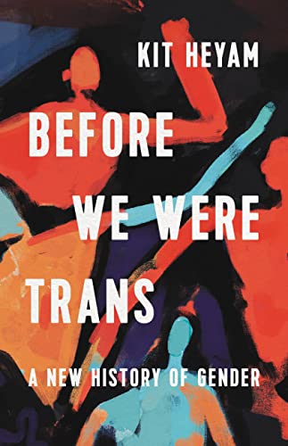 Imagen de archivo de Before We Were Trans: A New History of Gender a la venta por PlumCircle