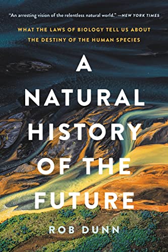 Imagen de archivo de A Natural History of the Future: What the Laws of Biology Tell Us about the Destiny of the Human Species a la venta por ThriftBooks-Atlanta