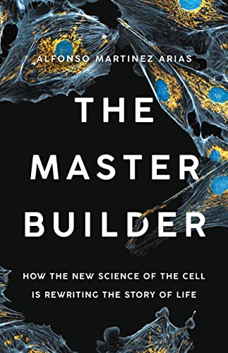 Imagen de archivo de The Master Builder: How the New Science of the Cell Is Rewriting the Story of Life a la venta por BooksRun