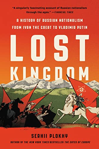 9781541603363: Lost Kingdom: A History of Russian Nationalism from Ivan the Great to Vladimir Putin