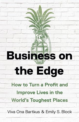 Stock image for Business on the Edge: How to Turn a Profit and Improve Lives in the World's Toughest Places for sale by SecondSale