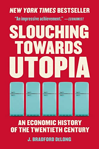 Stock image for Slouching Towards Utopia: An Economic History of the Twentieth Century for sale by Greenway