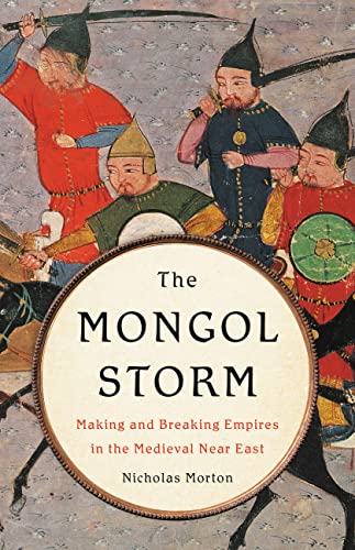 Beispielbild fr The Mongol Storm: Making and Breaking Empires in the Medieval Near East zum Verkauf von Bookoutlet1