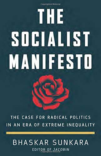 Stock image for The Socialist Manifesto: The Case for Radical Politics in an Era of Extreme Inequality for sale by KuleliBooks