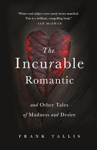 Imagen de archivo de The Incurable Romantic: And Other Tales of Madness and Desire a la venta por Half Price Books Inc.