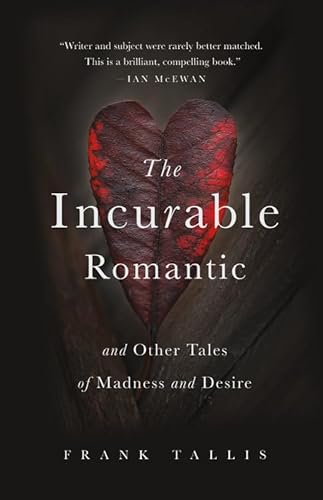 Stock image for The Incurable Romantic: And Other Tales of Madness and Desire for sale by Half Price Books Inc.