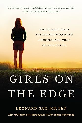 Beispielbild fr Girls on the Edge: Why So Many Girls Are Anxious, Wired, and Obsessed--And What Parents Can Do zum Verkauf von BooksRun