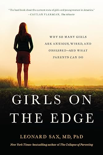 Stock image for Girls on the Edge: Why So Many Girls Are Anxious, Wired, and Obsessed--And What Parents Can Do for sale by Lakeside Books