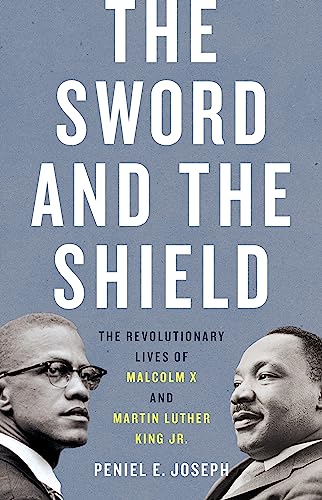 Imagen de archivo de The Sword and the Shield: The Revolutionary Lives of Malcolm X and Martin Luther King Jr. a la venta por ZBK Books