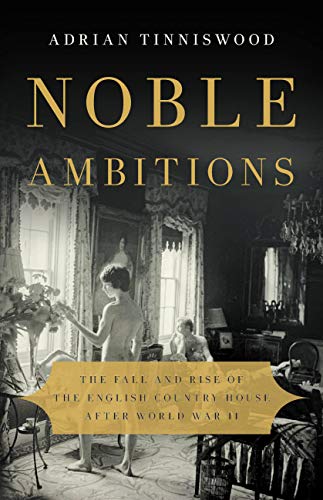 Beispielbild fr Noble Ambitions: The Fall and Rise of the English Country House After World War II zum Verkauf von ThriftBooks-Dallas