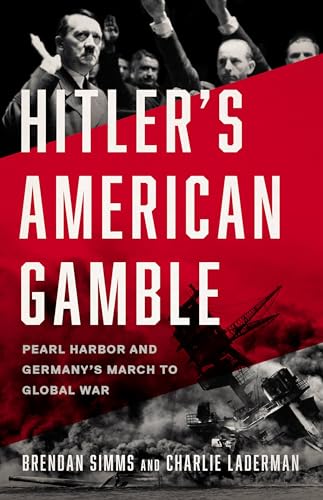 Imagen de archivo de Hitlers American Gamble: Pearl Harbor and Germanys March to Global War a la venta por Bookoutlet1