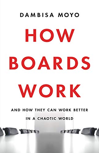 9781541619425: How Boards Work: And How They Can Work Better in a Chaotic World