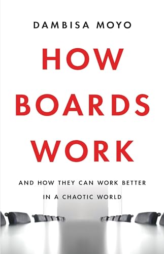 Imagen de archivo de How Boards Work: And How They Can Work Better in a Chaotic World a la venta por SecondSale