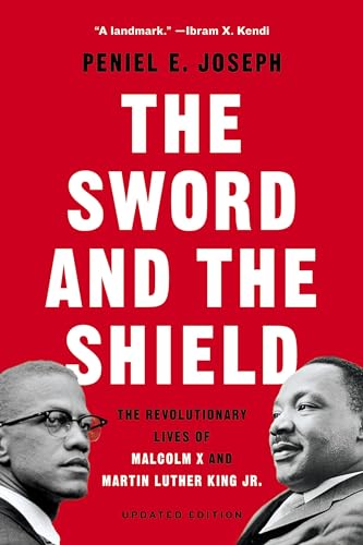 Beispielbild fr The Sword and the Shield : The Revolutionary Lives of Malcolm X and Martin Luther King Jr zum Verkauf von Better World Books