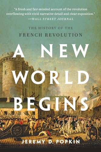 Beispielbild fr A New World Begins : The History of the French Revolution zum Verkauf von Better World Books