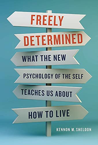 Imagen de archivo de Freely Determined: What the New Psychology of the Self Teaches Us About How to Live a la venta por SecondSale