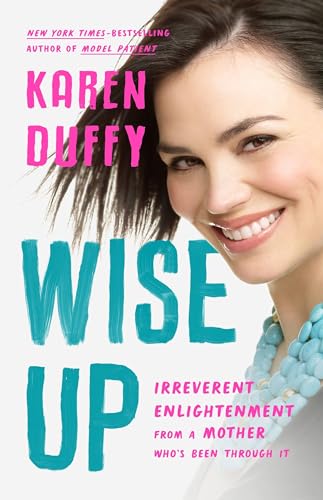 Stock image for Wise Up: Irreverent Enlightenment from a Mother Who's Been Through It for sale by Dream Books Co.