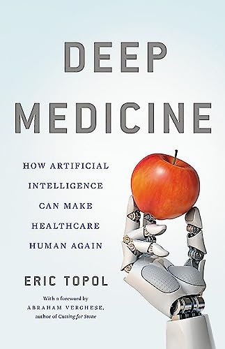 Beispielbild fr Deep Medicine : How Artificial Intelligence Can Make Healthcare Human Again zum Verkauf von Better World Books