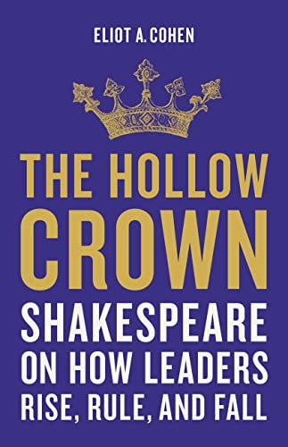 Imagen de archivo de The Hollow Crown: Shakespeare on How Leaders Rise, Rule, and Fall a la venta por Bookoutlet1