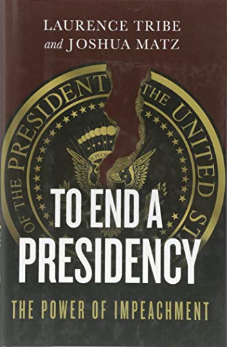 Beispielbild fr To End a Presidency: The Power of Impeachment zum Verkauf von SecondSale