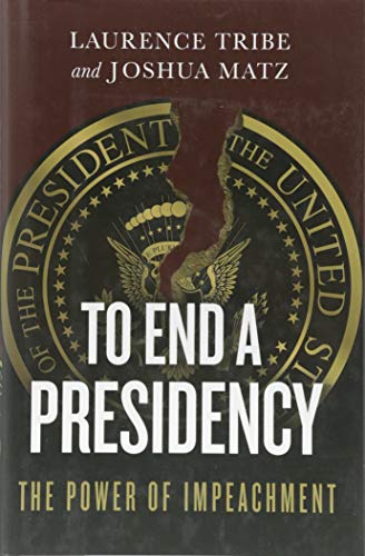 Stock image for To End a Presidency: The Power of Impeachment for sale by SecondSale