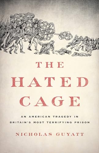9781541645660: The Hated Cage: An American Tragedy in Britain's Most Terrifying Prison