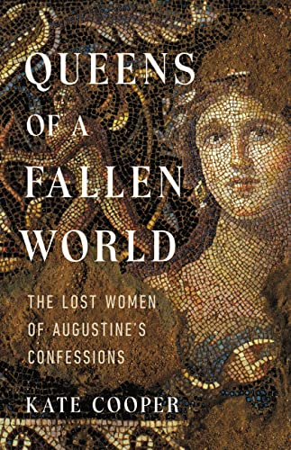 Beispielbild fr Queens of a Fallen World: The Lost Women of Augustines Confessions zum Verkauf von Bookoutlet1