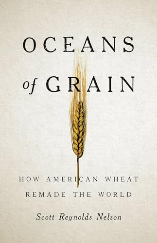 Imagen de archivo de Oceans of Grain: How American Wheat Remade the World a la venta por HPB-Red
