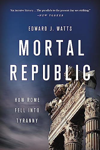 Stock image for Mortal Republic: How Rome Fell into Tyranny for sale by KuleliBooks