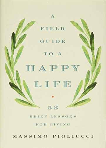 9781541646933: A Field Guide to a Happy Life: 53 Brief Lessons for Living