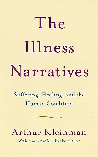 Beispielbild fr The Illness Narratives: Suffering, Healing, And The Human Condition zum Verkauf von Bookoutlet1