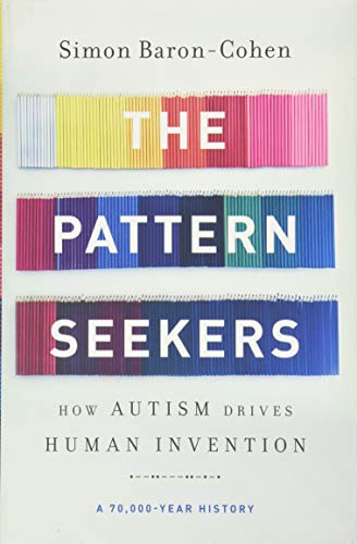 Stock image for The Pattern Seekers: How Autism Drives Human Invention for sale by BooksRun