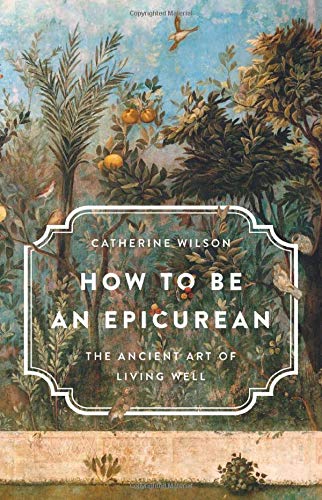 Beispielbild fr How to Be an Epicurean : The Ancient Art of Living Well zum Verkauf von Better World Books