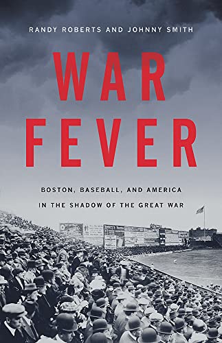Beispielbild fr War Fever : Boston, Baseball, and America in the Shadow of the Great War zum Verkauf von Better World Books