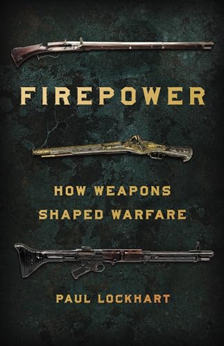 Beispielbild fr Firepower: How Weapons Shaped Warfare zum Verkauf von Bookoutlet1