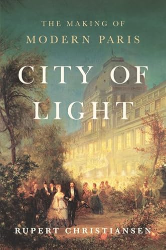 9781541673397: City of Light: The Making of Modern Paris