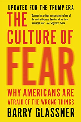 Beispielbild fr The Culture of Fear : Why Americans Are Afraid of the Wrong Things zum Verkauf von Better World Books