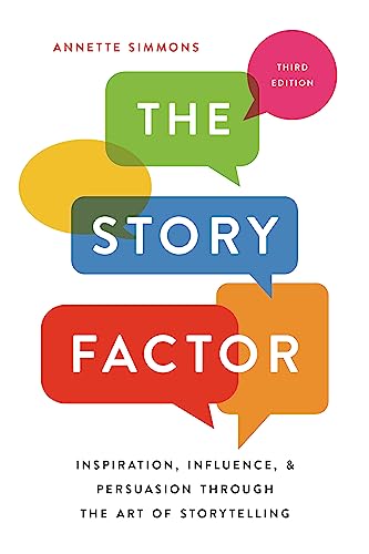 Beispielbild fr The Story Factor : Inspiration, Influence, and Persuasion Through the Art of Storytelling zum Verkauf von Better World Books