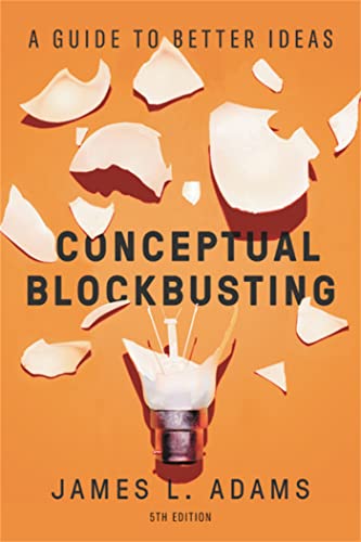 Beispielbild fr Conceptual Blockbusting (Fifth Edition): A Guide to Better Ideas zum Verkauf von WorldofBooks