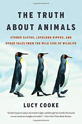 Stock image for The Truth About Animals: Stoned Sloths, Lovelorn Hippos, and Other Tales from the Wild Side of Wildlife for sale by SecondSale