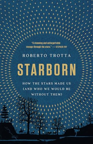 Stock image for Starborn: How the Stars Made Us (and Who We Would Be Without Them) for sale by ThriftBooks-Dallas