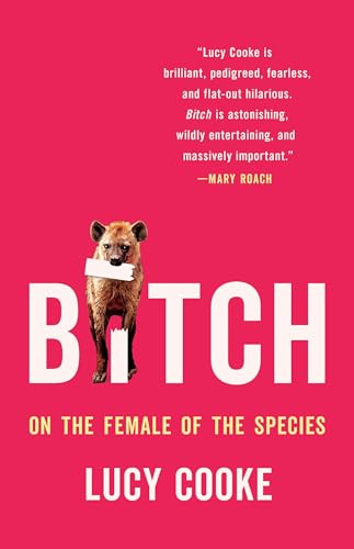 Stock image for Bitch: On the Female of the Species for sale by Goodwill of Colorado