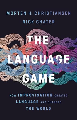 Stock image for The Language Game: How Improvisation Created Language and Changed the World for sale by Bookoutlet1