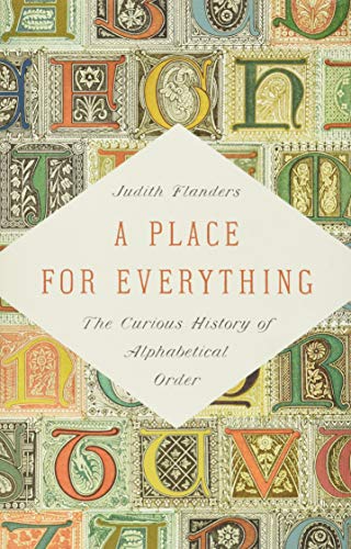 Imagen de archivo de A Place for Everything: The Curious History of Alphabetical Order a la venta por New Legacy Books